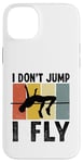 Coque pour iPhone 14 Plus I Don't Jump I Fly Track And Field High Jumper Athlète