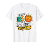 The only B S i need is basketball season funny basketball T-Shirt