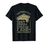 Happiness Is A Big Fish And A Witness Funny Fishing Hobby T-Shirt