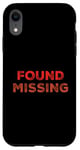 iPhone XR People Funny Word Quotes Two Words Of The Found Missing Case