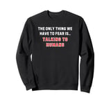 Things Teenage Girls Say - Funny Shirt for Tweens Sweatshirt