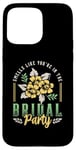 iPhone 15 Pro Max Smells Like You're In The Bridal Bridesmaid Maid Of Honor Case