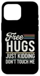 Coque pour iPhone 16 Pro Max Free Hugs Just Kidding Don't Touch Me Sarcastic Meme Citation