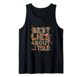 THE BEST LIES ABOUT ME ARE THE ONES I TOLD Tank Top