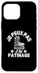 Coque pour iPhone 16 Pro Max Je Peux Pas J'ai Patinage Patin A Glace Patinage Artistique