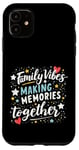 iPhone 11 Family Vibes MAKING Memories Together Family Memories Case