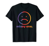 Mens misery arse grumpy moody husband men T-Shirt