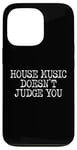 iPhone 13 Pro House Music Doesn't Judge You - DJs of House Music Case