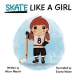 Skate Like a Girl (inbunden, eng)