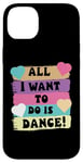 Coque pour iPhone 14 Plus All I Want To Do Is Dance Hip Hop HipHop Dancer Breakdance