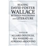 Reading David Foster Wallace Between Philosophy and Literature (häftad, eng)