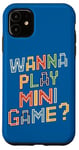 Coque pour iPhone 11 Je Veux Jouer À Des Mini Jeux Drôles De Jeux D'arcade Meme