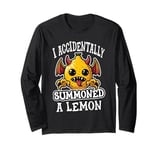 I Accidentally Summoned a Lemon Funny Meme Long Sleeve T-Shirt