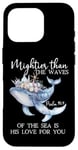 Coque pour iPhone 16 Pro Mightier Than the Waves of the Sea is His Love Psalm 93:4