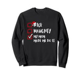 Funny Xmas Nice Naughty My-Mom-Made-Me-Do-It For Family Kids Sweatshirt