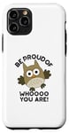 Coque pour iPhone 11 Pro Sois fier de qui tu es Funny Owl Pun