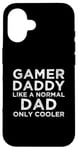 Coque pour iPhone 16 Gamer Daddy Like A Normal Dad Only Cool Console Gamer