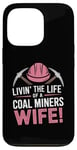 iPhone 13 Pro The Life Of A Coal Miners Wife Miner Mining Case