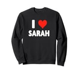 I Love Sarah - Heart Sweatshirt