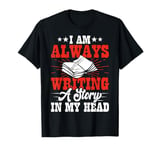 I Am Always Writing A Story In My Head T-Shirt