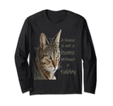 A House Is Not A Home Without A Tabby Cat Long Sleeve T-Shirt