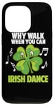 Coque pour iPhone 13 Pro Irish Stepdance Ireland Pourquoi marcher quand on peut danser