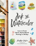 Ink and Watercolor  Learn to Create Quick, Stylized Sketch Paintings in 30 Days