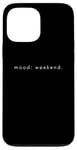 Coque pour iPhone 13 Pro Max Mood Weekend - Amoureux de week-end minimaliste drôle