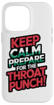 iPhone 14 Pro Max Keep Calm And Prepare For The Throat Punch Humor Case