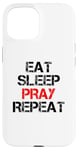 iPhone 15 Eat Sleep Pray Repeat Case