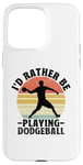 iPhone 15 Pro Max I'd Rather Be Playing Dodgeball Dodge Ball Game Case