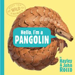 Hello, I'm a Pangolin (Meet the Wild Things, Book 2) (inbunden, eng)