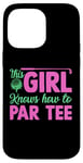 Coque pour iPhone 14 Pro Max Funny Golf Girl This Girl Knows How To Par Tee Golf Party