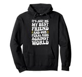 It's Just Me My Best Friend And Our Feral Kids Against World Pullover Hoodie