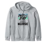 Nursing Student One More Day Closer Becoming a Nurse Zip Hoodie