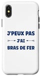 Coque pour iPhone X/XS Citation humour J'peux pas J'ai Bras de fer