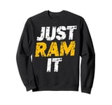 Ram Truck Off Road Fan Just Ram It Funny Distressed Design Sweatshirt