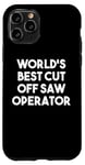 iPhone 11 Pro World's Best Cut Off Saw Operator Case