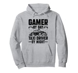 Gamer By Day Taxi Driver By Night Cab Taxis Drivers Pullover Hoodie