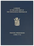 The Swedenborg Society John Chadwick (Edited by) A Lexicon to the Latin Text of Theological Writings Emanuel (1688-1772)