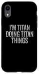 Coque pour iPhone XR Je suis Titan qui fait Titan Things Funny Vintage