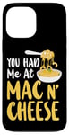 iPhone 13 Pro Max Mac And Cheese Girl You Had Me At Mac & Cheese Case