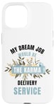 iPhone 15 My Dream Job Would Be The Karma Delivery Service Case