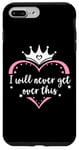 Coque pour iPhone 7 Plus/8 Plus I Will Never Get Over This Princess Crown Pink Girl Birthday