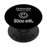 Feminism Leaves My Body When He Says Good Girl PopSockets PopGrip Adhésif