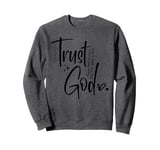 Christian Faith There Was No Way God Made A Way Trust God Sweatshirt