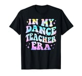 In My Dance Teacher Era Back To School Dance Instructor T-Shirt