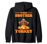 THE DAD BROTHER FUNNY THANKSGIVING HUMOR MATCHING FAMILY Zip Hoodie