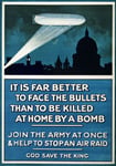 WA5 Vintage WWI British Better To Face The Bullets Than Be Killed At Home By A Bomb - World War 1 Recruitment Poster WW1 Re-Print - A2+ (610 x 432mm) 24" x 17"