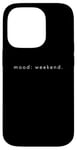 Coque pour iPhone 14 Pro Mood Weekend - Amoureux de week-end minimaliste drôle